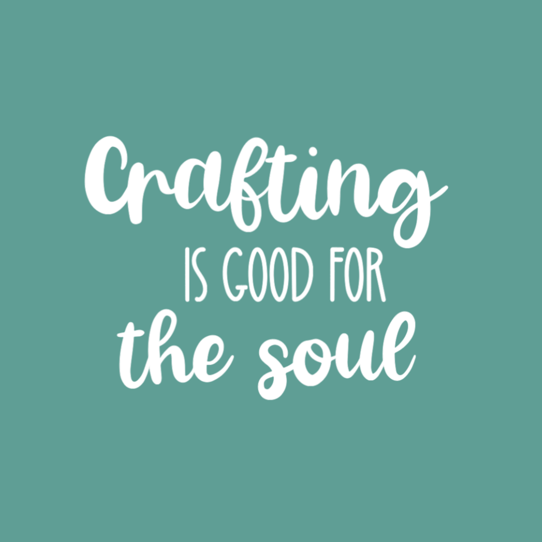 Text 'Crafting is good for the soul' on a teal background