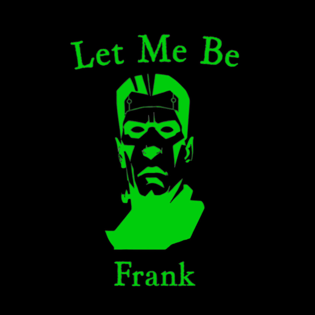 Green silhouette of a robot with 'Let Me Be Frank' text on a black background