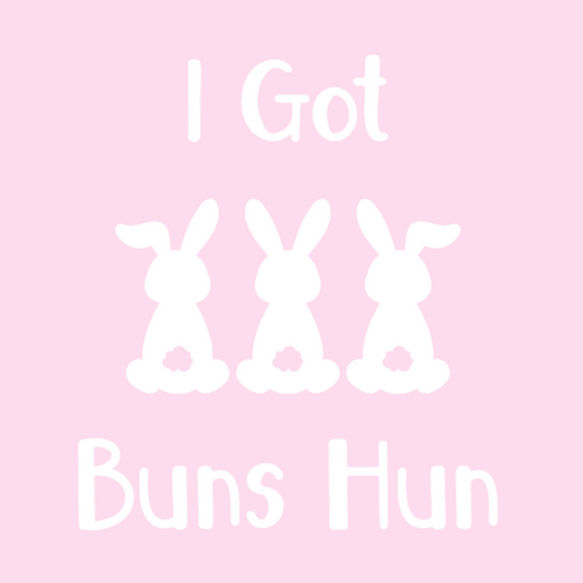I Got Buns Hun Easter Graphic