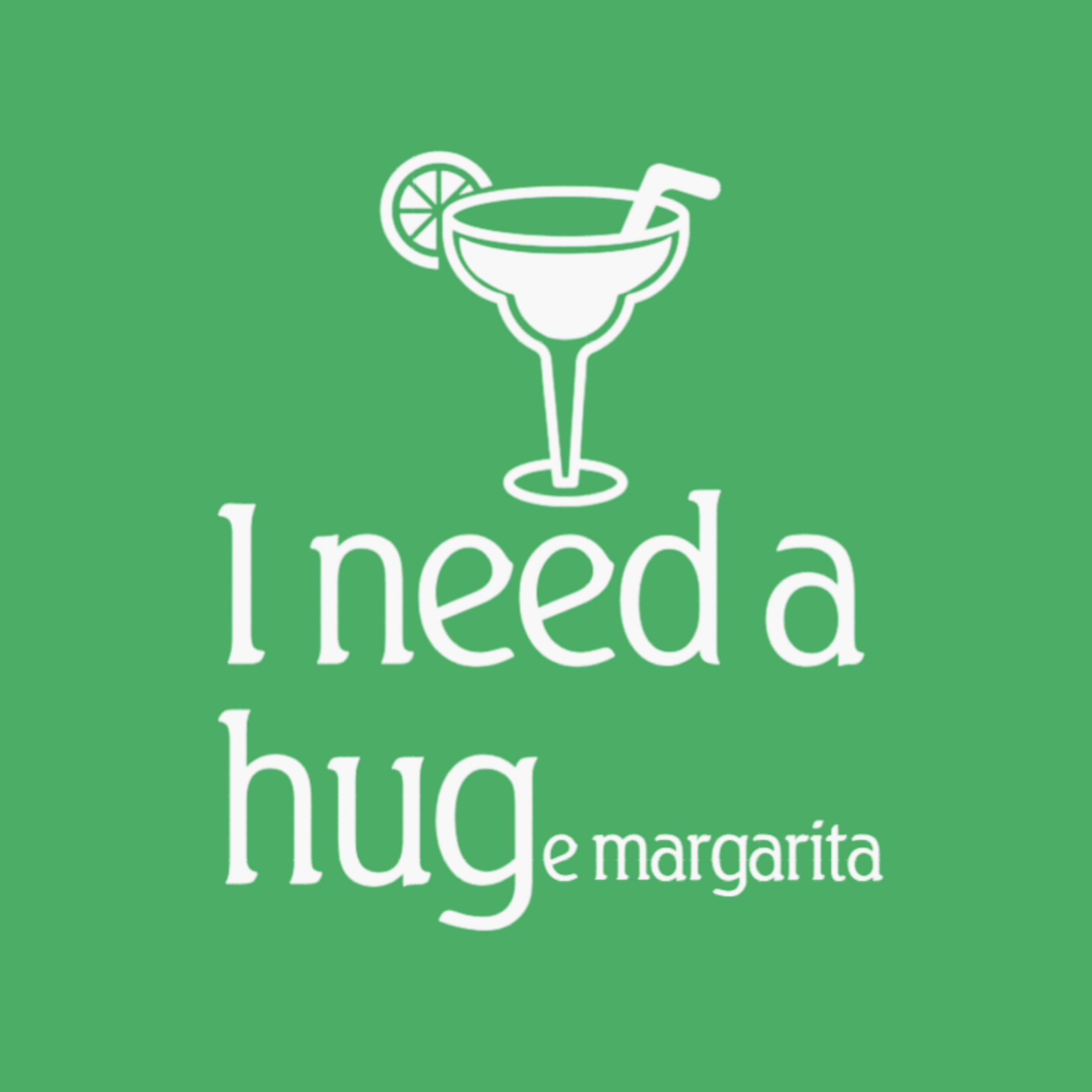 I NEED A HUGe Margarita T-Shirt