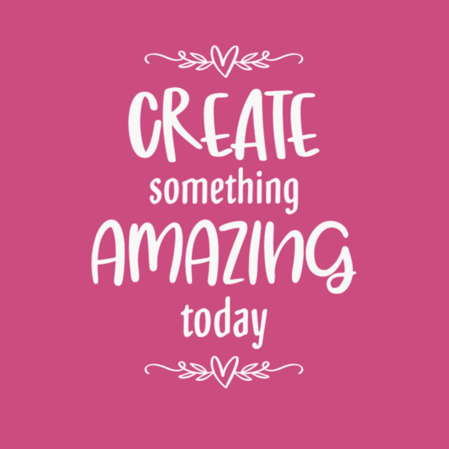 Create Something Amazing Today Inspirational Crafting T-Shirt
