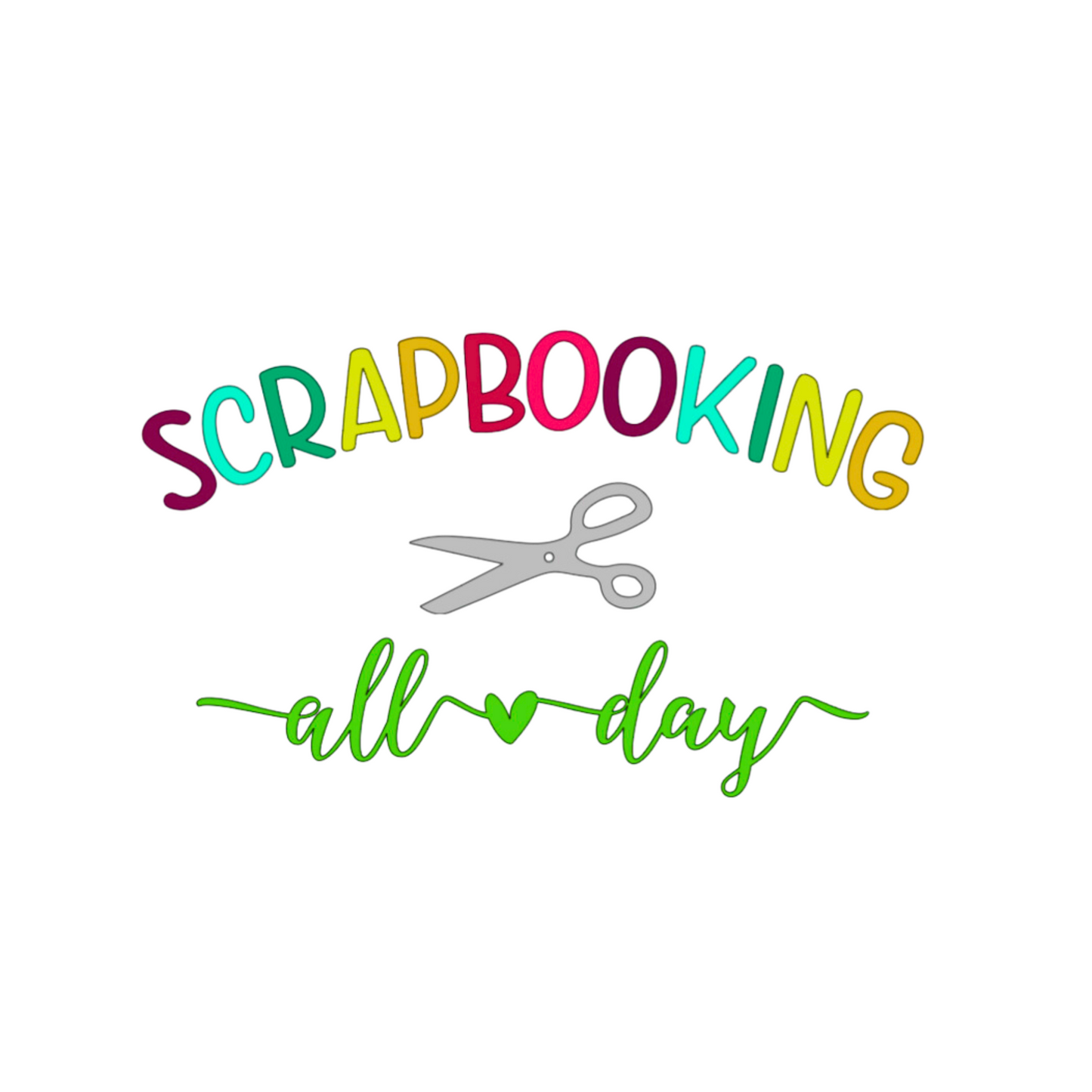 Scrapbooking All Day T-Shirt with Rainbow Text for Crafters