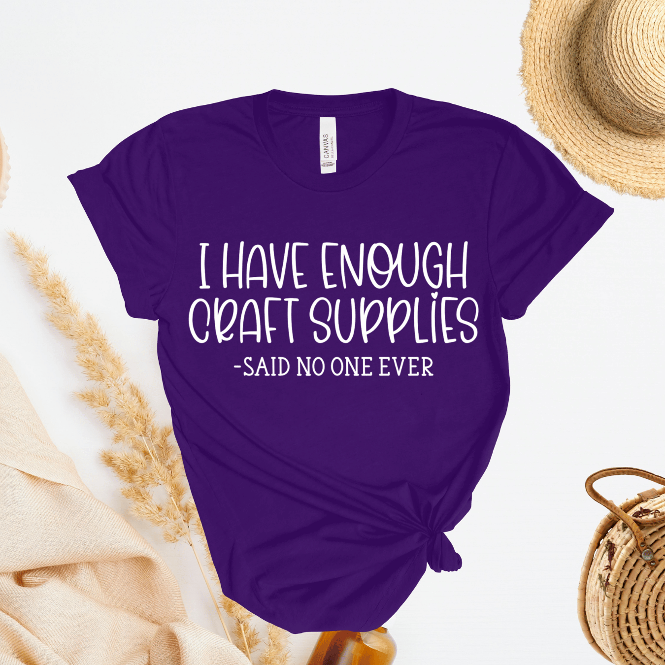I Have Enough Craft Supplies, Said No One Ever T-Shirt