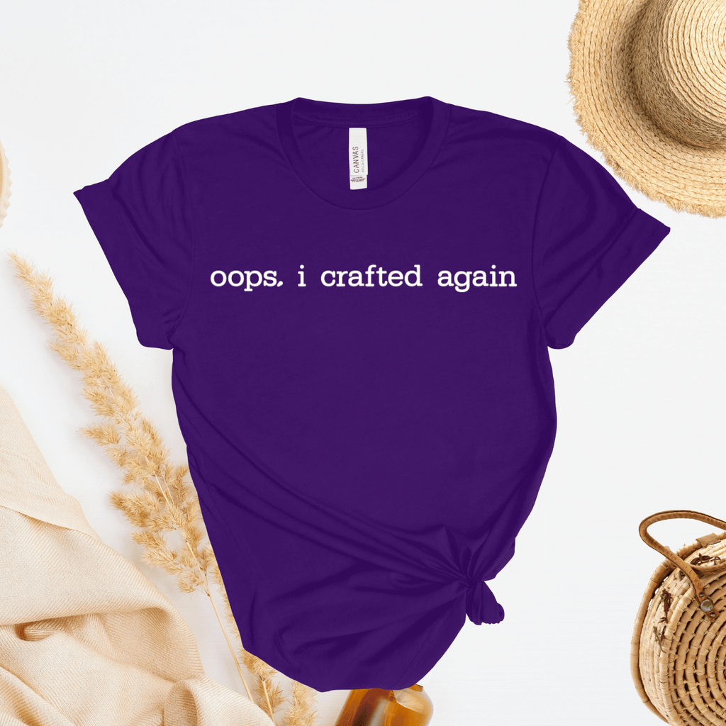Oops I Crafted Again T-Shirt