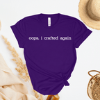 Oops I Crafted Again T-Shirt