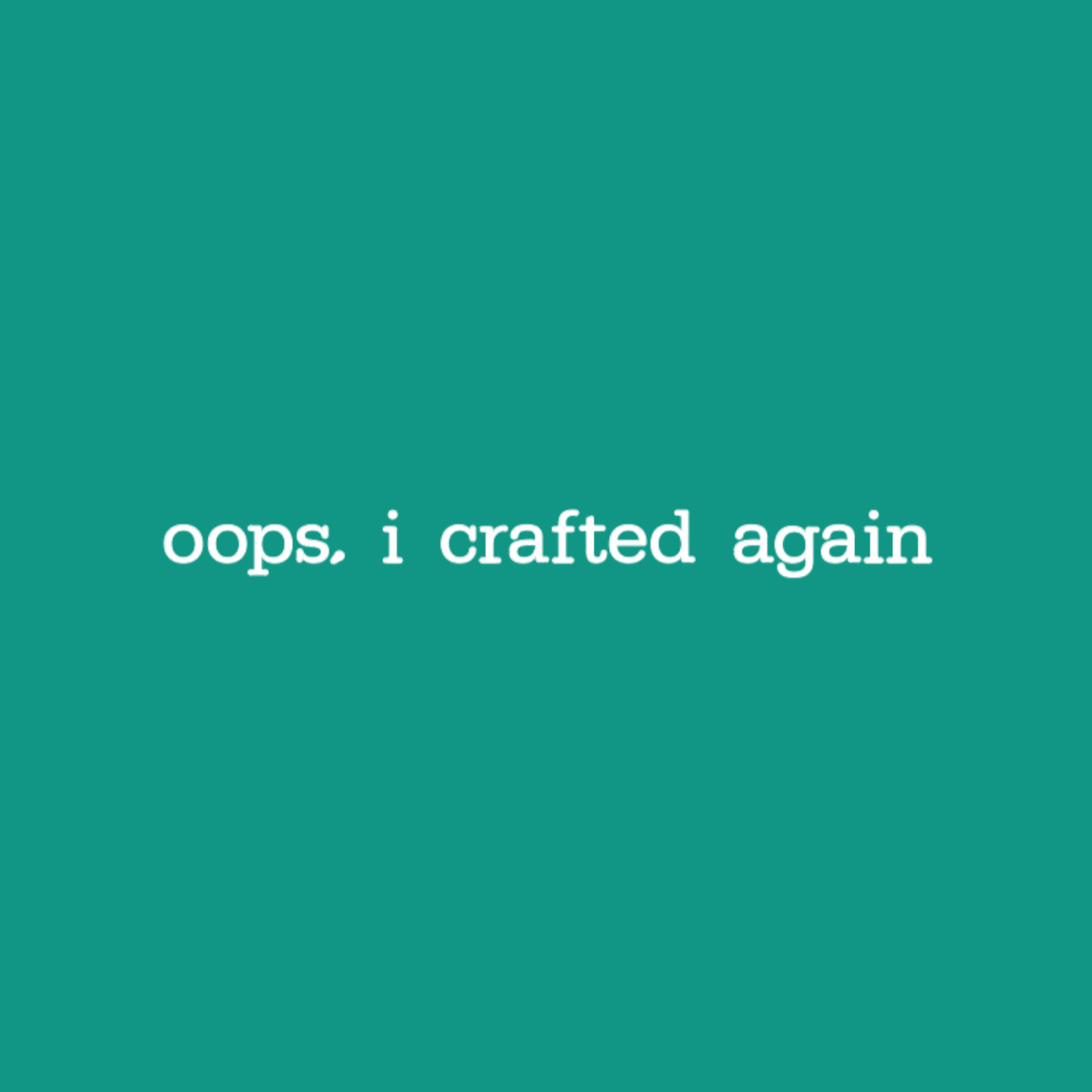Oops I Crafted Again T-Shirt