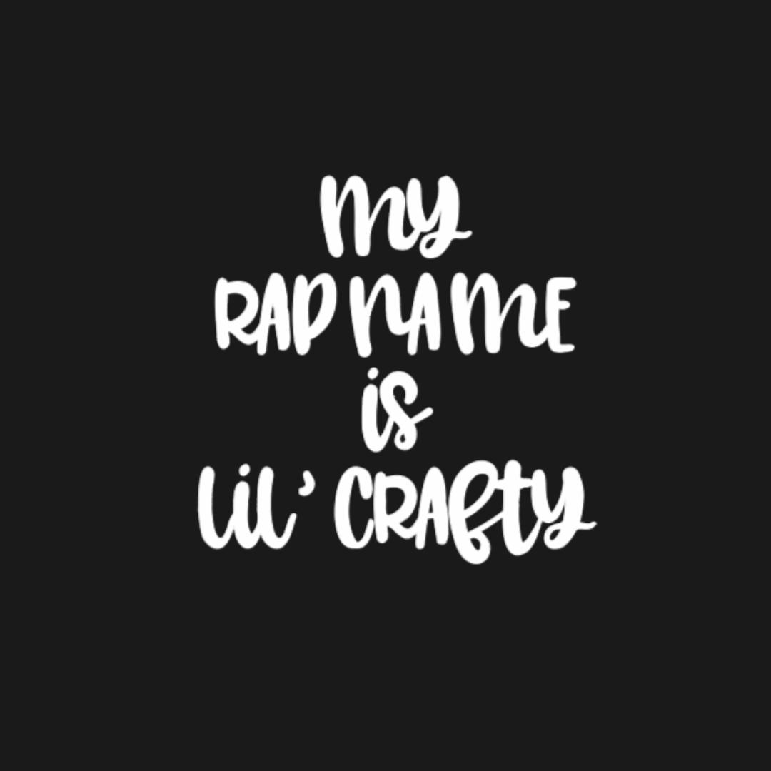 My Rap Name Is Lil Crafty T-Shirt