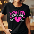 Crafting Fills My Heart T-Shirt