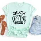 Obsessive Crafting Disorder T-Shirt