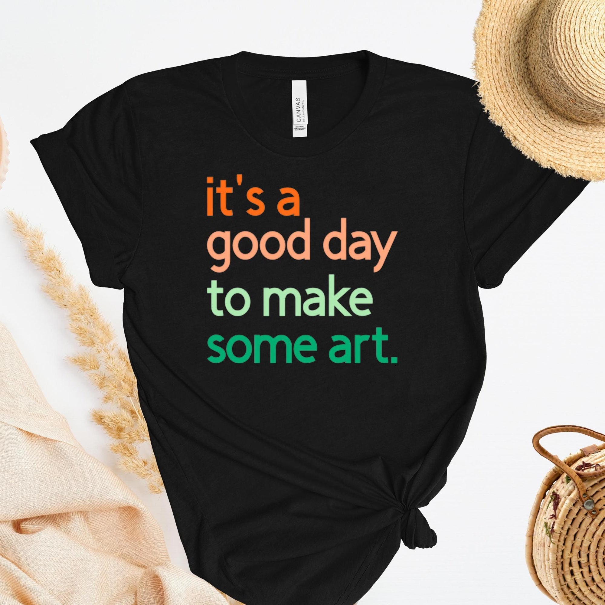 It's A Good Day To Make Some Art T-Shirt