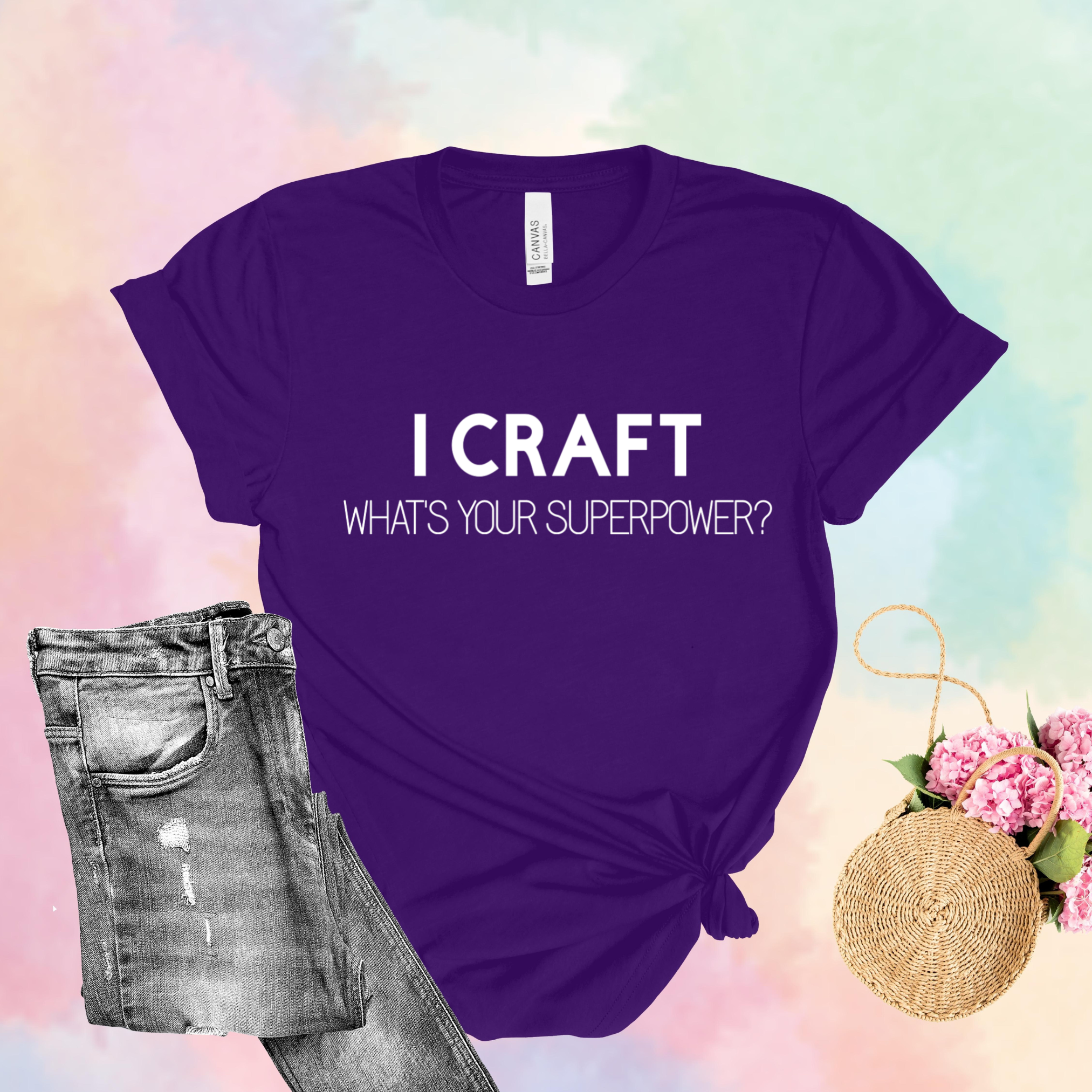 I Craft What's Your Superpower T-Shirt