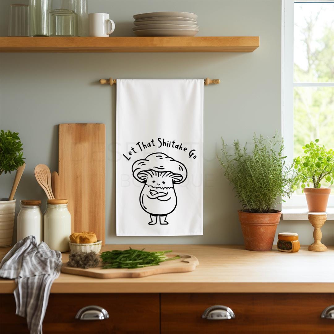 Let That Shitake Go Flour Sack Tea Towel