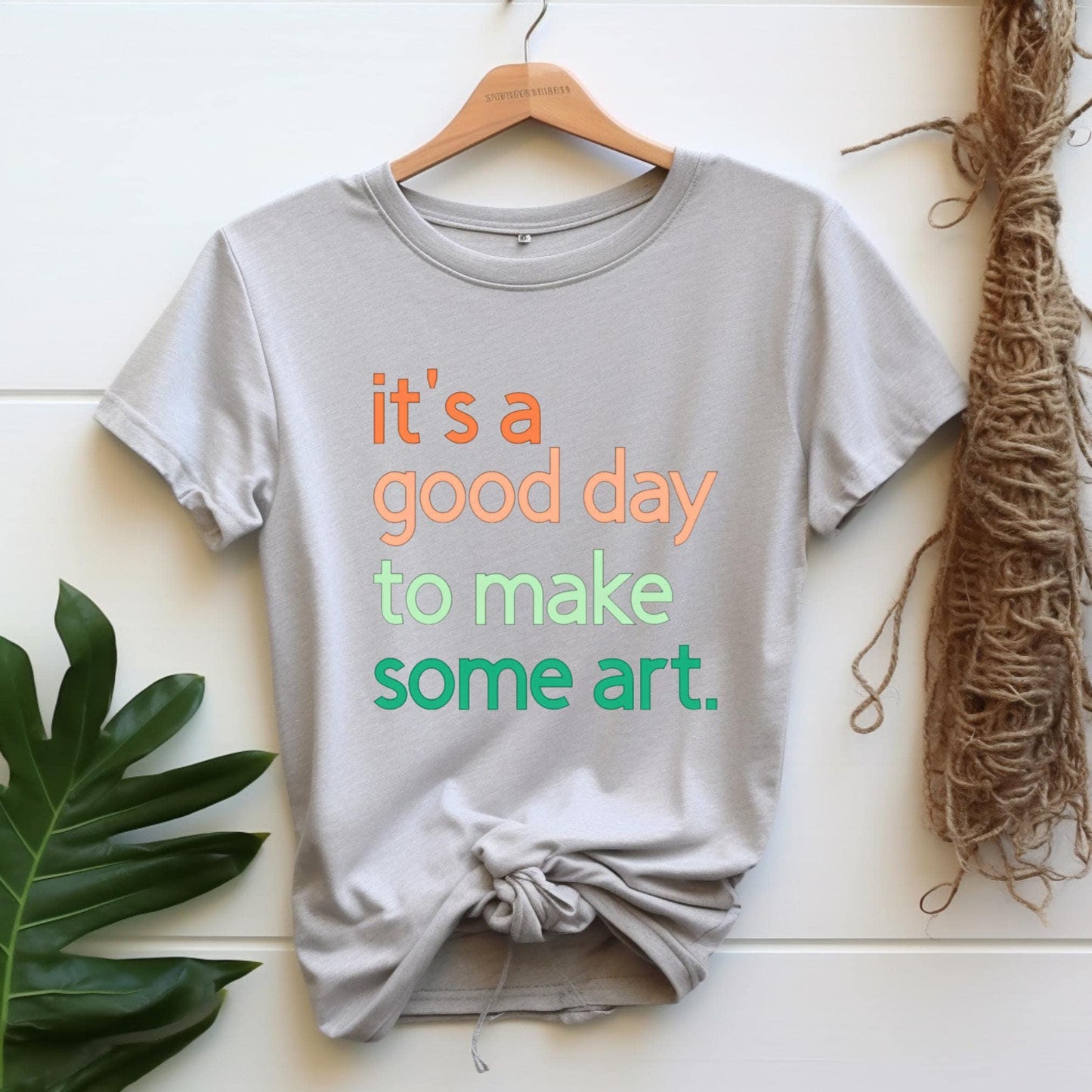 It's A Good Day To Make Some Art T-Shirt, Artist Gift, Creative Inspiration Tee, Gender Neutral
