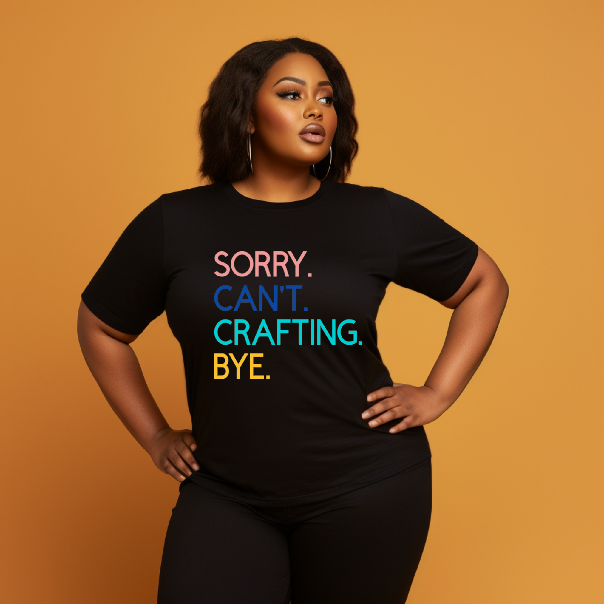 A woman in a black t-shirt with the text 'Sorry. Can't. Crafting. Bye.', each line with a different color text.