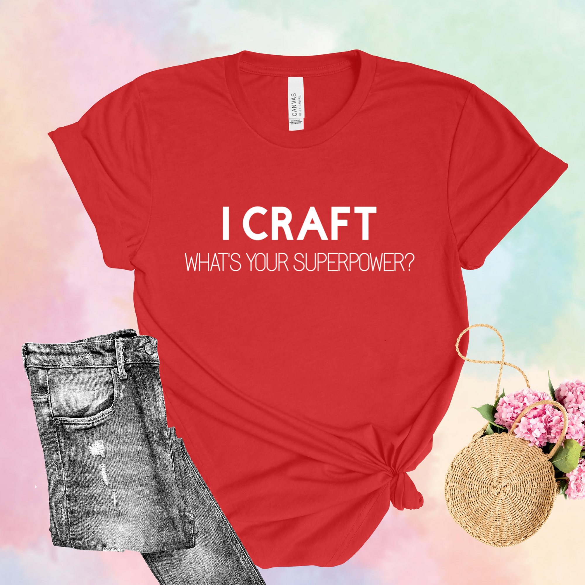 I Craft What's Your Superpower T-Shirt