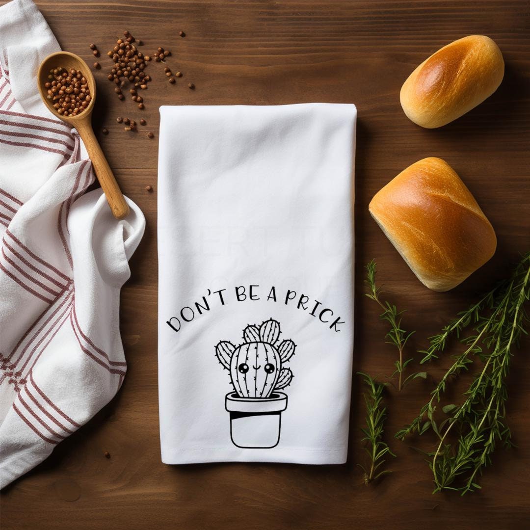 Don't Be A Prick Flour Sack Tea Towel