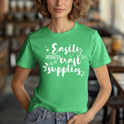Easily Distracted by Craft Supplies T-Shirt: Fun & Cute Crafter Tee for Women, Men, and Craft Enthusiasts