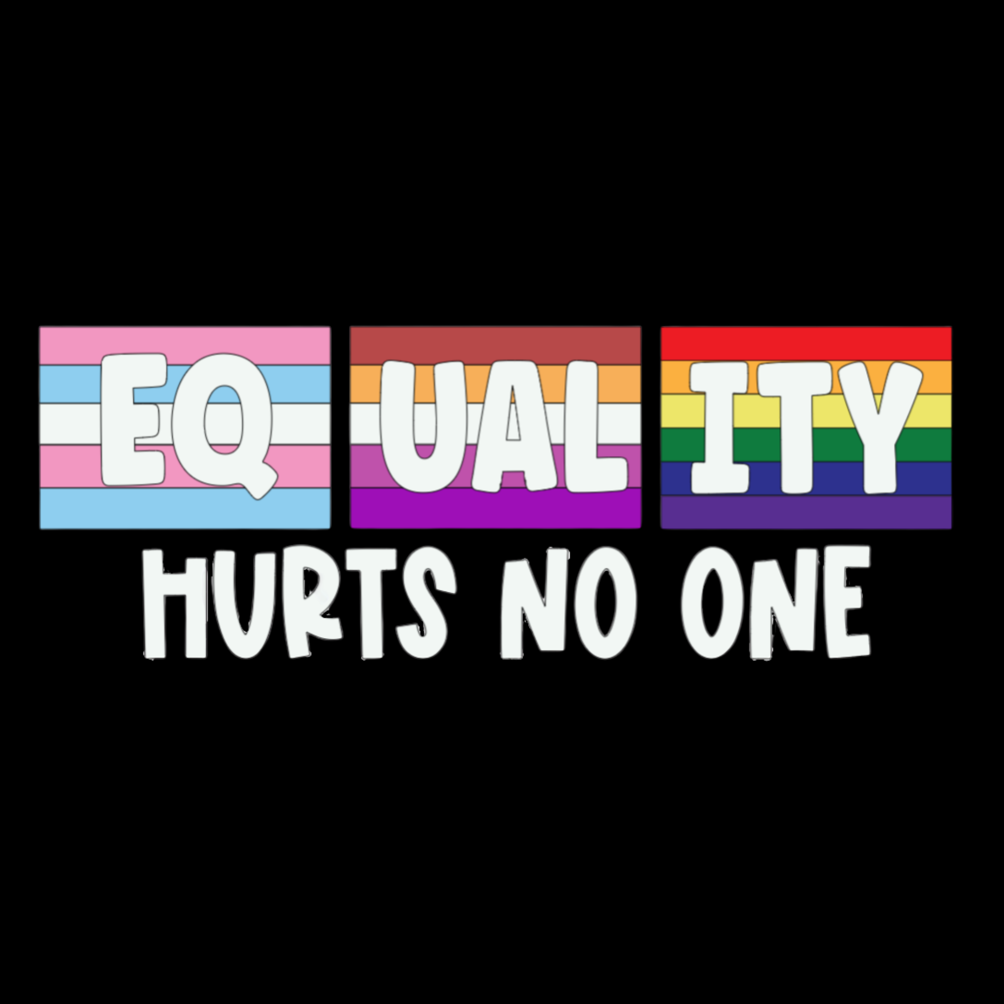 Equality Hurts No One text with rainbow flag design on a black background