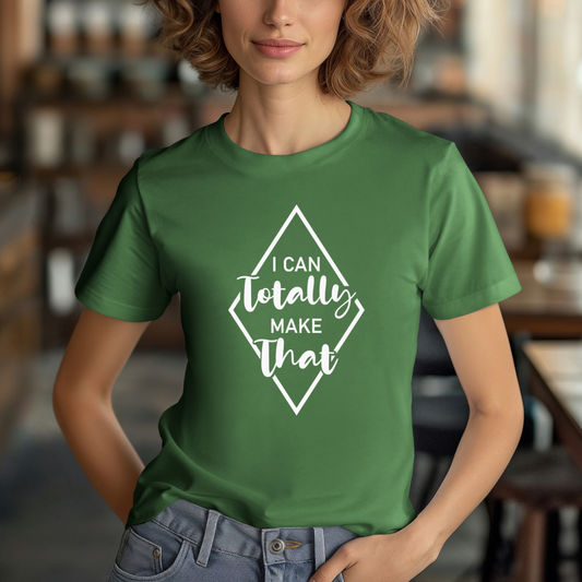 I Can Totally Make That T-Shirt