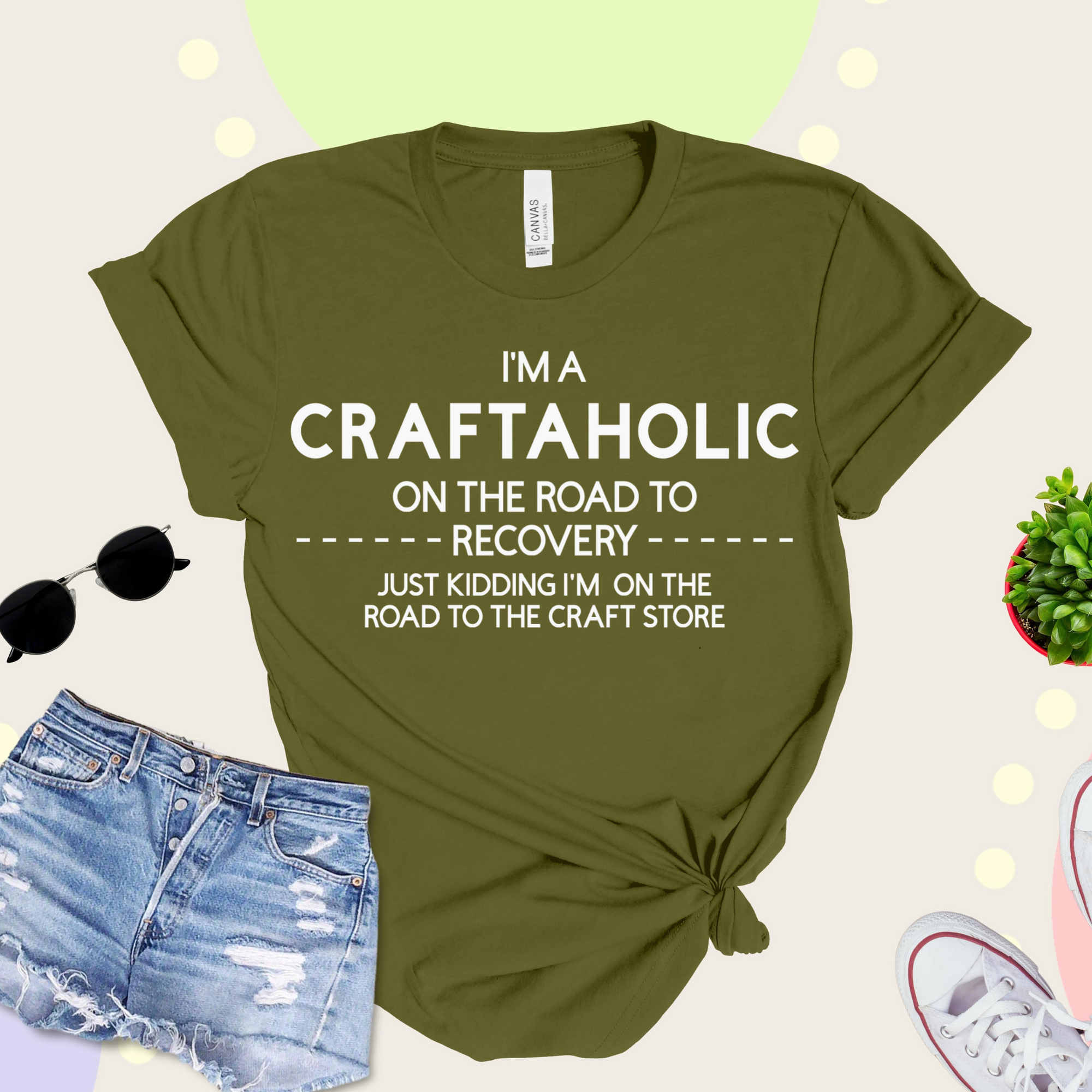 T-shirt that says "I'm A Craftaholic On The Road To Recovery...Just Kidding I'm On The Road To The Craft Store"