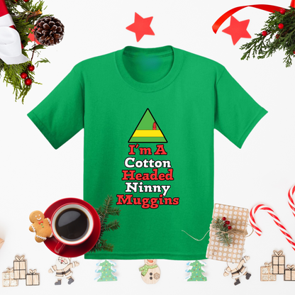 I'm a Cotton Headed Ninny Muggins T-Shirt, Funny Christmas Quote, Holiday Humor Tee, Gift for Christmas Enthusiasts