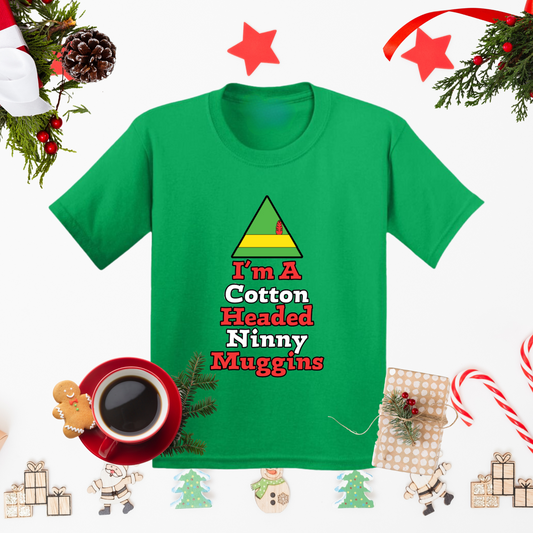 I'm a Cotton Headed Ninny Muggins T-Shirt, Funny Christmas Quote, Holiday Humor Tee, Gift for Christmas Enthusiasts