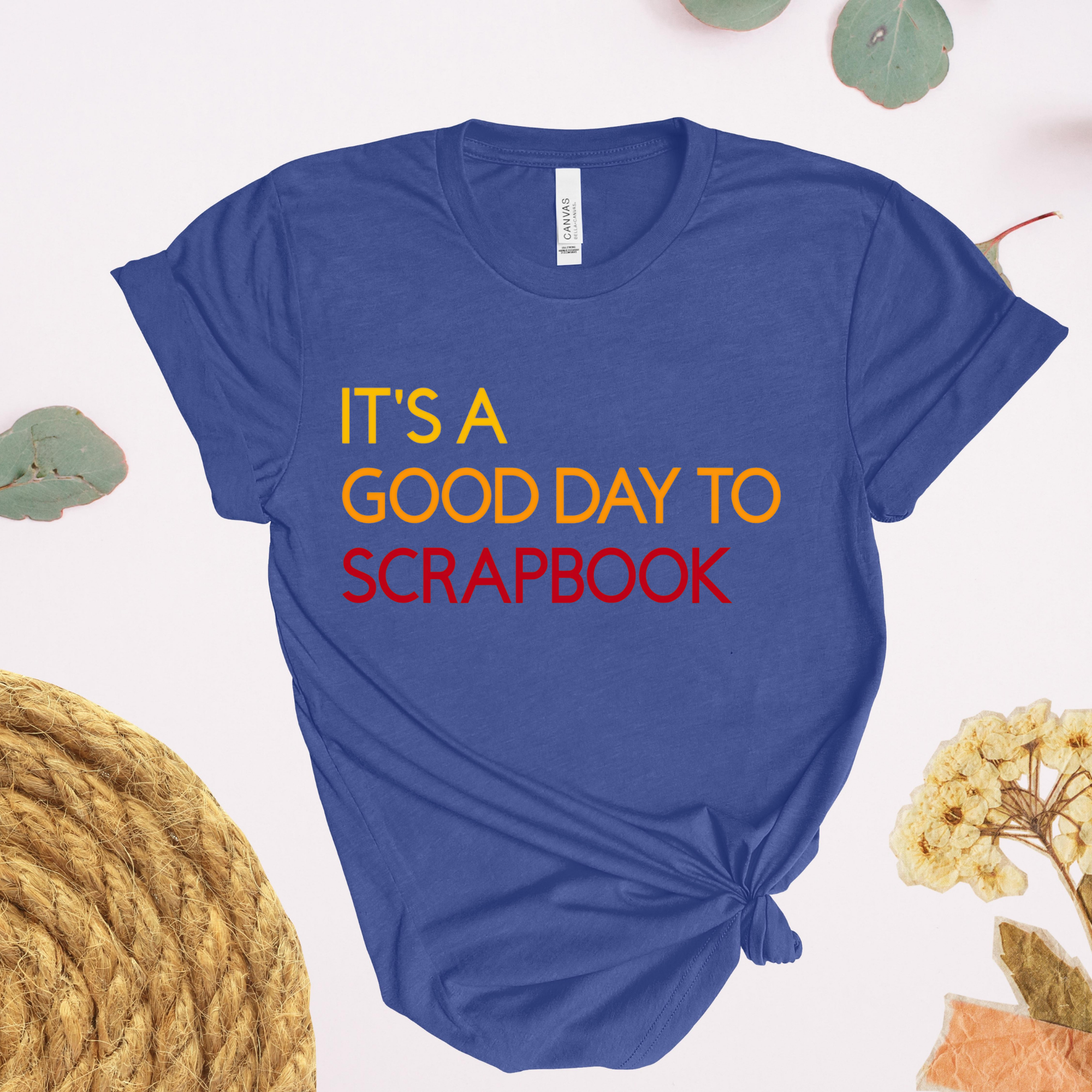 It's A Good Day To Scrapbook T-Shirt