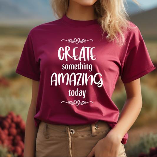 Create Something Amazing Today Inspirational Crafting T-Shirt