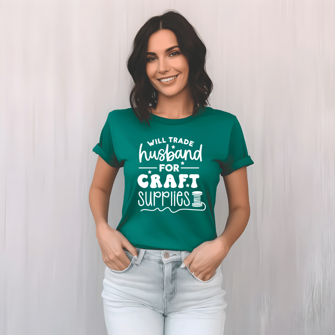 Will Trade Husband For Craft Supplies T-Shirt