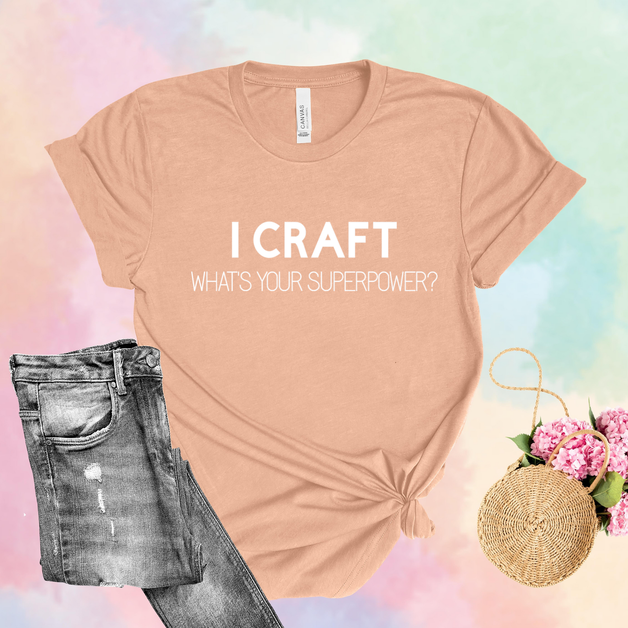 I Craft What's Your Superpower T-Shirt