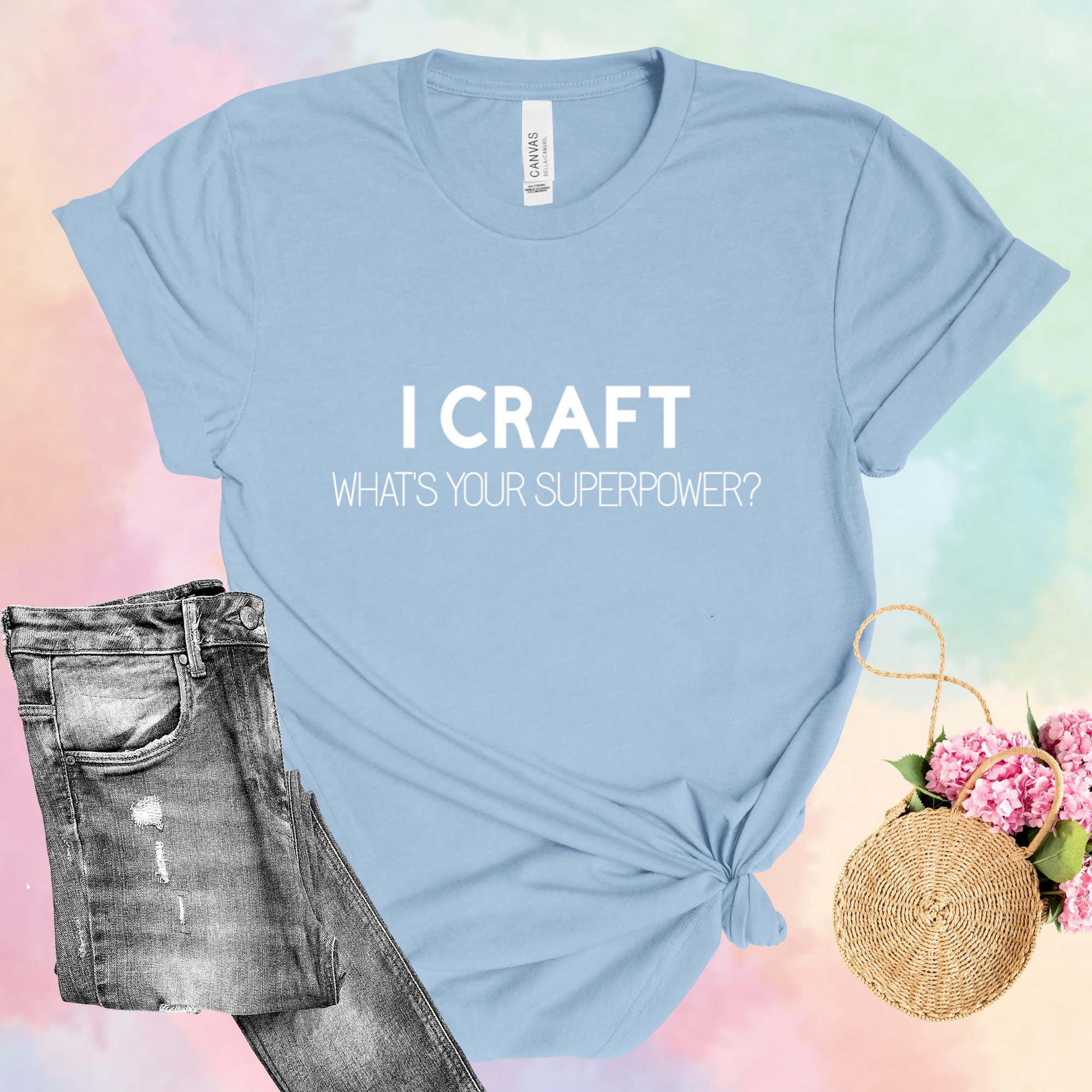 I Craft What's Your Superpower T-Shirt