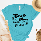 Craft More Worry Less T-Shirt