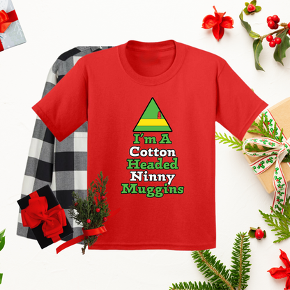 I'm a Cotton Headed Ninny Muggins T-Shirt, Funny Christmas Quote, Holiday Humor Tee, Gift for Christmas Enthusiasts