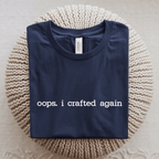Oops I Crafted Again T-Shirt