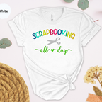 Scrapbooking All Day T-Shirt