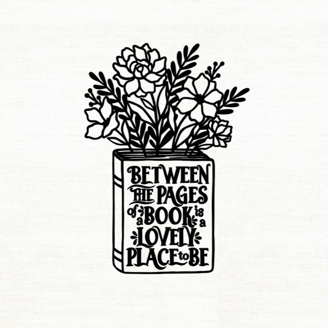 Illustration of flowers in a book with text on a white background that says 'Between the pages is a lovely place to be'