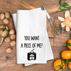 You Want A Piece Of Me? Flour Sack Tea Towel