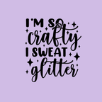 Text 'I'm so crafty I sweat glitter' on a purple background