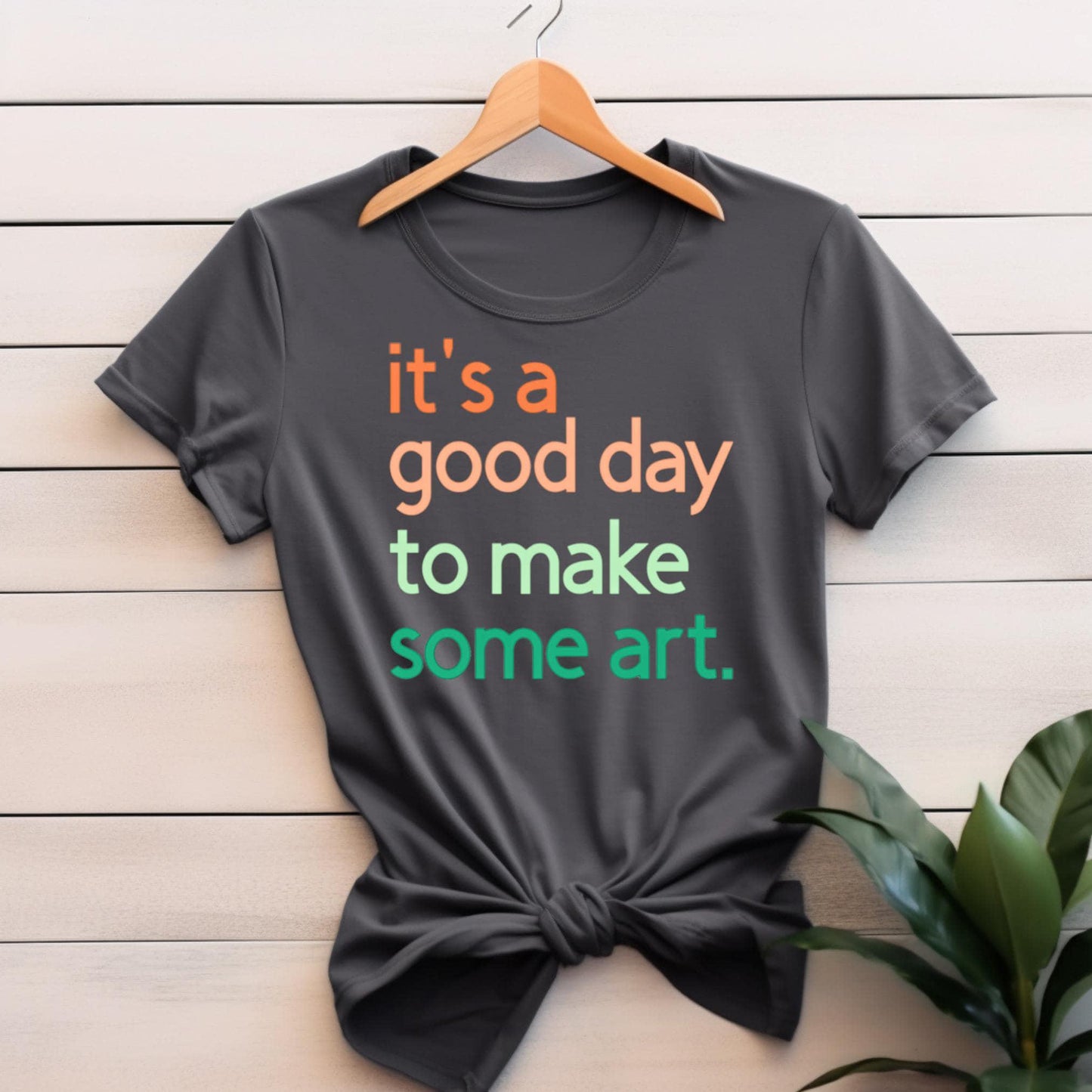 It's A Good Day To Make Some Art T-Shirt, Artist Gift, Creative Inspiration Tee, Gender Neutral
