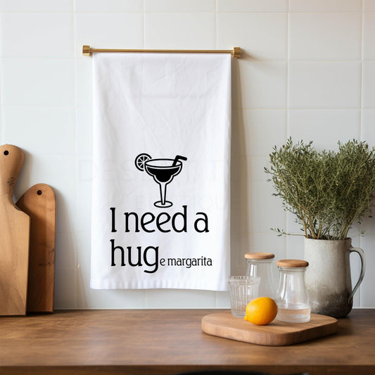 I Need a Hug(e Margarita) - Cotton Flour Sack Kitchen Tea Towel
