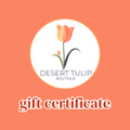 The Desert Tulip Gift Certificate