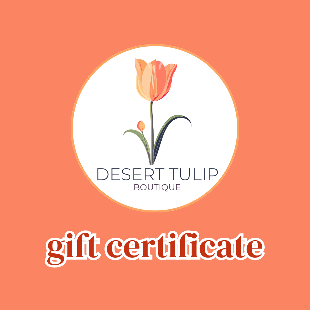 The Desert Tulip Gift Certificate